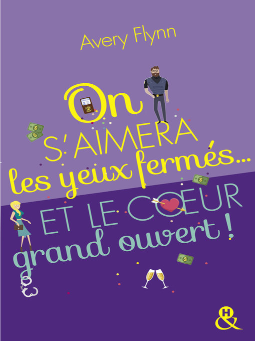 Title details for On s'aimera les yeux fermés... et le coeur grand ouvert ! by Avery Flynn - Available